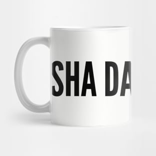 Funny - Sha Da Fa Cup (Shut The Fuck Up) - Funny Joke Statement Humor Slogan Mug